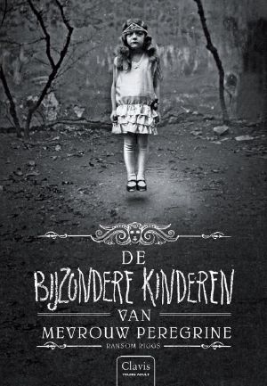 [Miss Peregrine's Peculiar Children 01] • De Bijzondere Kinderen Van Mevrouw Peregrine